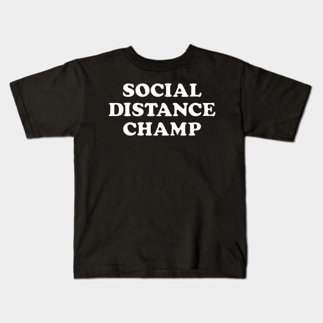 Social Distance Champion Kids T-Shirt by WMKDesign